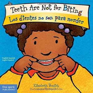 Teeth Are Not for Biting / Los Dientes No Son Para Morder Board Book de Elizabeth Verdick