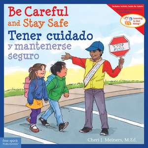 Be Careful and Stay Safe / Tener Cuidado Y Mantenerse Seguro de Cheri J Meiners