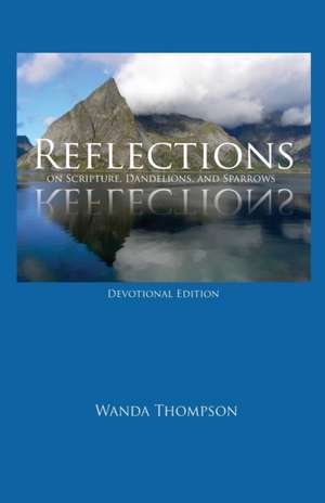 Reflections on Scripture, Dandelions, and Sparrows de Wanda Thompson