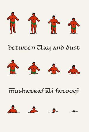 Between Clay And Dust de Musharraf Ali Farooqi