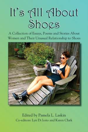 It's All about Shoes de Pamela Laskin