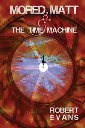 Mored, Matt & the Time Machine de Robert Evans