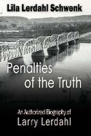 Penalties of the Truth de Lila Lerdahl Schwenk