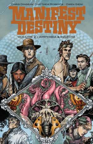 Manifest Destiny Volume 2: Amphibia & Insecta de Chris Dingess