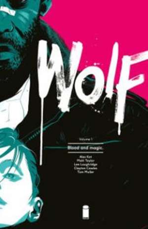 Wolf Volume 1: Blood and Magic de Ales Kot