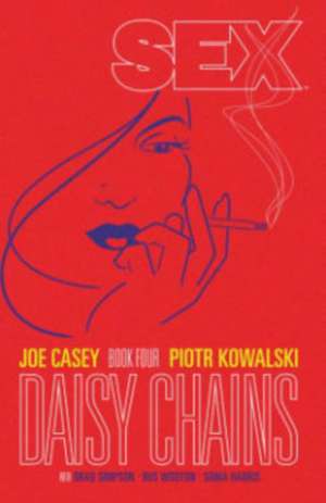 Sex Volume 4: Daisy Chains de Joe Casey