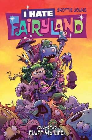 I Hate Fairyland Volume 2: Fluff My Life de Skottie Young