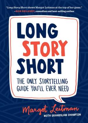 Long Story Short: The Only Storytelling Guide You'll Ever Need de Margot Leitman