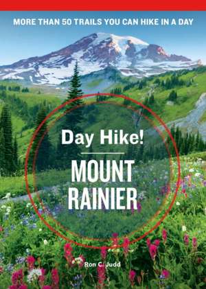 Day Hike! Mount Rainier, 4th Edition de Ron C Judd