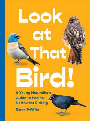 Look at That Bird! de Karen Dewitz