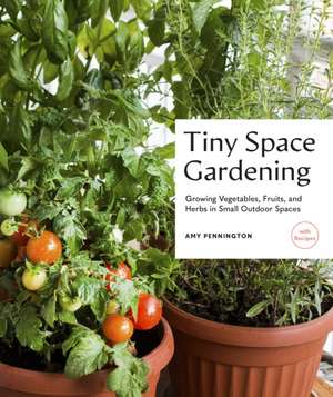 Tiny Space Gardening de Amy Pennington