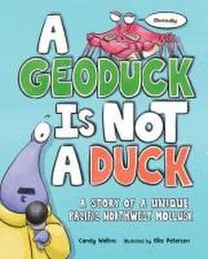 A Geoduck Is Not a Duck de Candy Wellins