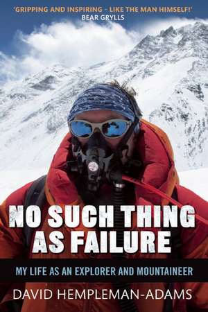 No Such Thing as Failure: My Life in Adventure, Exploration, and Survival de David Hempleman-Adams