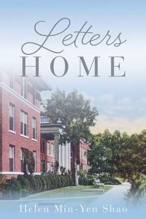 Letters Home de Helen Min-Yen Shao