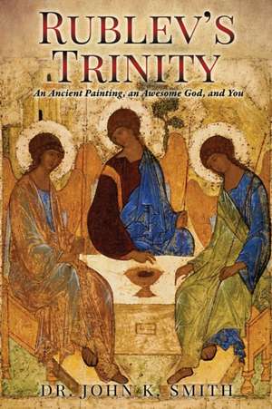 Rublev's Trinity de John K Smith