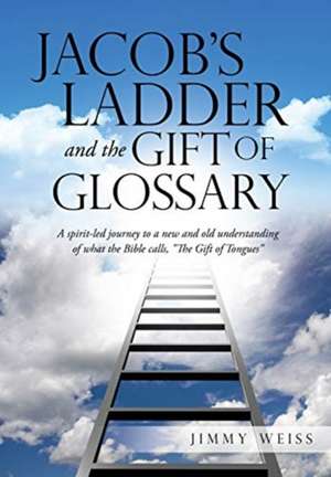 Jacob's Ladder and the Gift of Glossary de Jimmy Weiss