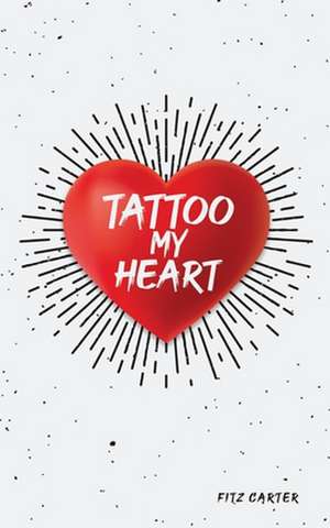 Tattoo My Heart de Fitz Carter