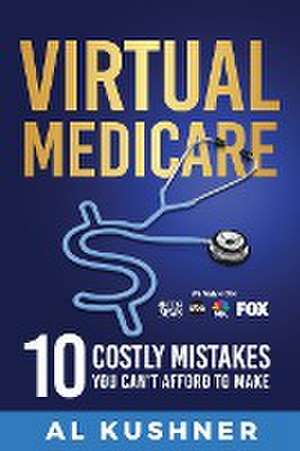 Virtual Medicare -10 Costly Mistakes You Can't Afford to Make de Tbd