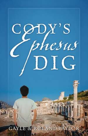 Cody's Ephesus Dig de Roland Taylor