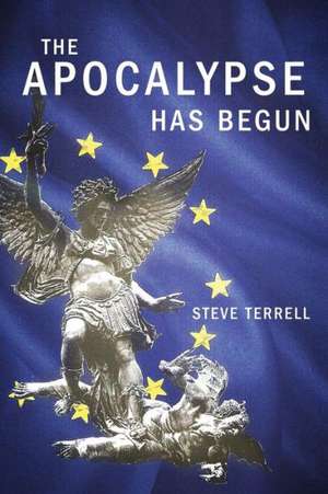 The Apocalypse Has Begun de Steve Terrell