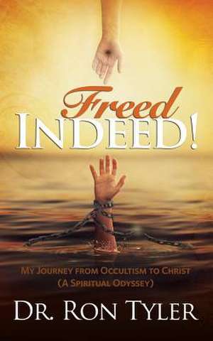 Freed Indeed! de Dr. Ron Tyler