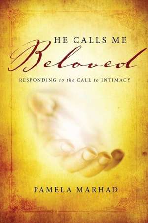 He Calls Me Beloved de Pamela Marhad