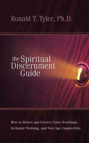 The Spiritual Discernment Guide de Ph. D. Ron T. Tyler