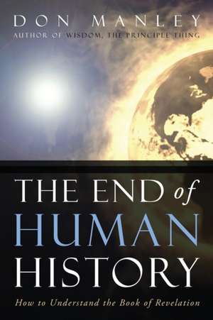 The End of Human History de Don Manley