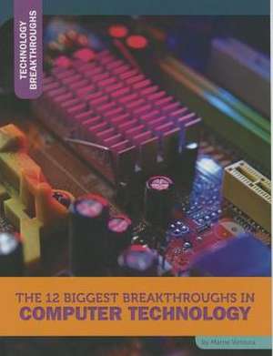 The 12 Biggest Breakthroughs in Computer Technology de Marne Ventura