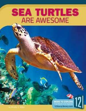 Sea Turtles Are Awesome de Mirella S. Miller