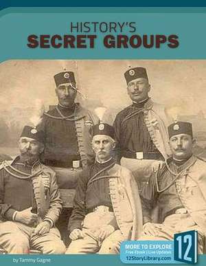 History's Secret Groups de Tammy Gagne