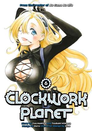 Clockwork Planet 6 de Yuu Kamiya