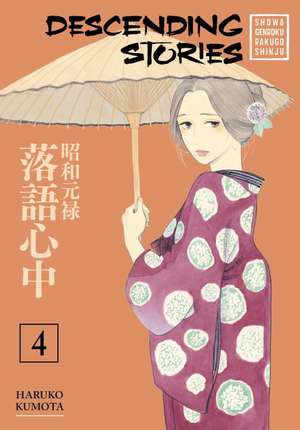 Descending Stories: Showa Genroku Rakugo Shinju 4 de Haruko Kumota