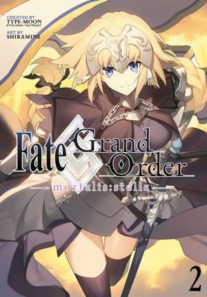 Fate/Grand Order -Mortalis: Stella- 2 (Manga) de Shiramine