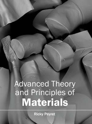 Advanced Theory and Principles of Materials de Ricky Peyret