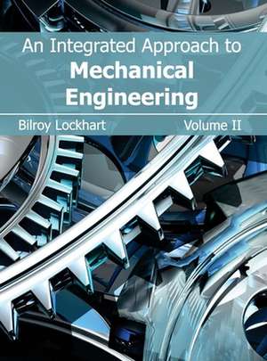 Integrated Approach to Mechanical Engineering: Volume II de Bilroy Lockhart