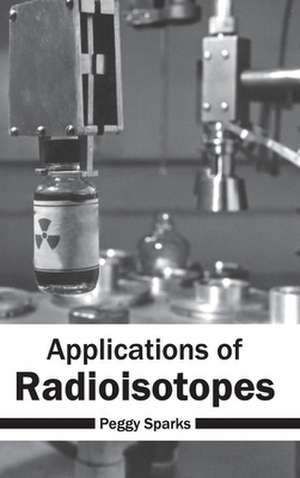 Applications of Radioisotopes de Peggy Sparks