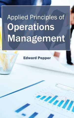 Applied Principles of Operations Management de Edward Pepper