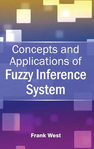 Concepts and Applications of Fuzzy Inference System de Frank West