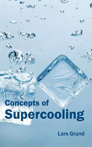 Concepts of Supercooling de Lars Grund