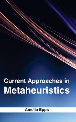 Current Approaches in Metaheuristics de Amelia Epps