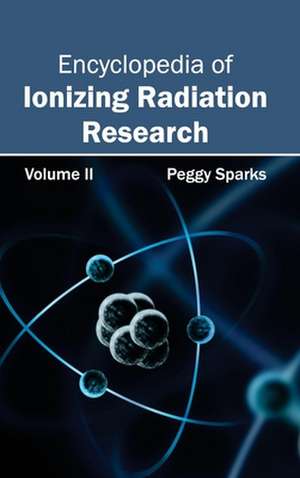 Encyclopedia of Ionizing Radiation Research de Peggy Sparks