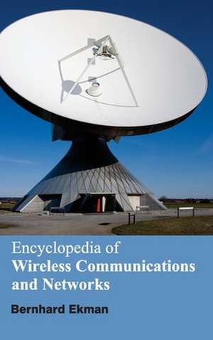 Encyclopedia of Wireless Communications and Networks de Bernhard Ekman