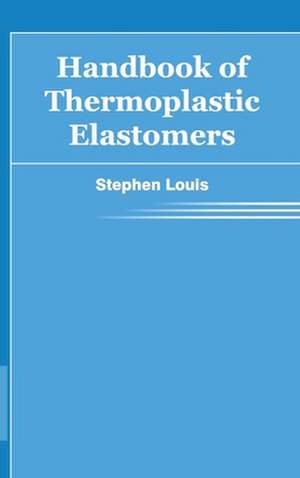 Handbook of Thermoplastic Elastomers de Stephen Louis