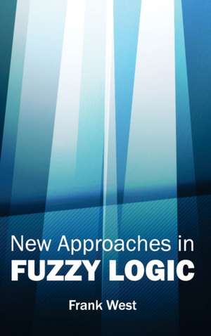 New Approaches in Fuzzy Logic de Frank West