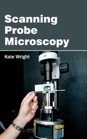 Scanning Probe Microscopy de Kate Wright