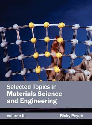 Selected Topics in Materials Science and Engineering de Ricky Peyret