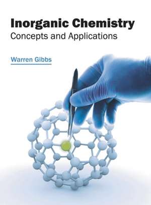 Inorganic Chemistry: Concepts and Applications de Warren Gibbs