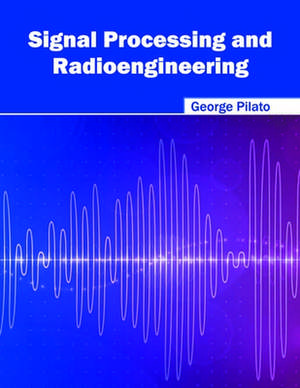 Signal Processing and Radioengineering de George Pilato