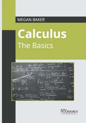 Calculus: The Basics de Megan Baker